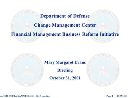 Page 1 - 10/27/2001http://www.fms3i.com/DODOSD/BriefingMME10-31-01_files/frame.htm Department of Defense Change Management Center Financial Management.