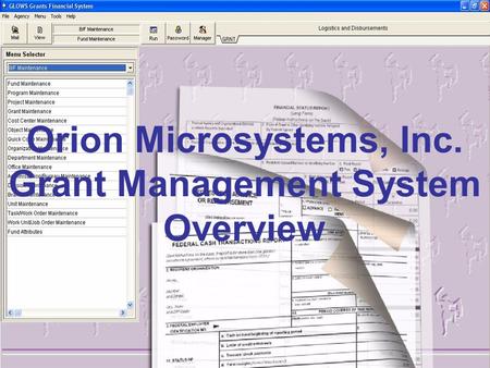 Page - 1 Orion Microsystems, Inc. Grant Reporting System 4/17/2008 Orion Microsystems, Inc. Grant Management System Overview.