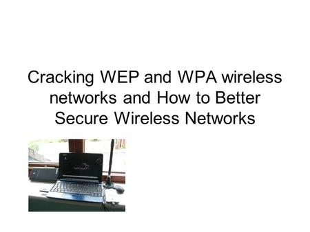Overview How to crack WEP and WPA