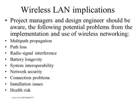 UAbove Law fahrul hakim2003 Wireless LAN implications Project managers and design engineer should be aware, the following potential problems from the implementation.