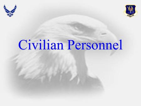 Civilian Personnel. Overview Why employ civilians Why employ civilians Basic policies for management of DoD civilian positions Basic policies for management.