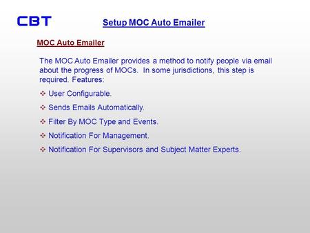 Setup MOC Auto Emailer The MOC Auto Emailer provides a method to notify people via email about the progress of MOCs. In some jurisdictions, this step is.