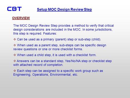 Setup MOC Design Review Step The MOC Design Review Step provides a method to verify that critical design considerations are included in the MOC. In some.