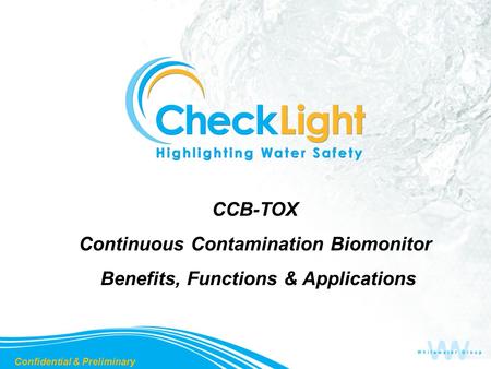CCB-TOX Continuous Contamination Biomonitor Benefits, Functions & Applications Confidential & Preliminary.