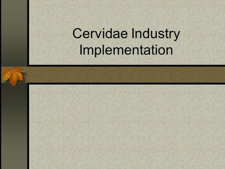 Cervidae Industry Implementation. Implementation Guidelines Producers data/information will be kept confidential/exempt from current Freedom of Information.