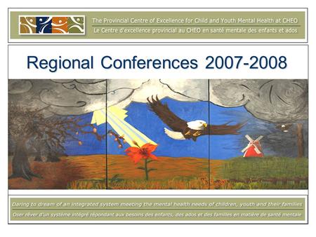 Regional Conferences 2007-2008. Objectives for today… To receive an update on the Centres activities in 2007-2008: –Mobilizing knowledge and changing.