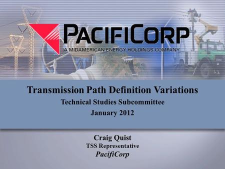 Craig Quist TSS Representative PacifiCorp Transmission Path Definition Variations Technical Studies Subcommittee January 2012.
