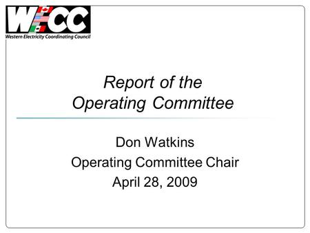 Report of the Operating Committee Don Watkins Operating Committee Chair April 28, 2009.