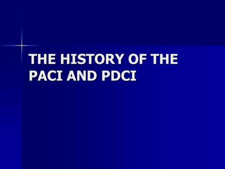 THE HISTORY OF THE PACI AND PDCI