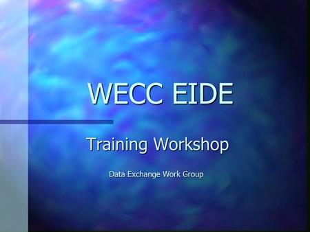 WECC EIDE Training Workshop Data Exchange Work Group.
