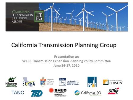 California Transmission Planning Group Presentation to: WECC Transmission Expansion Planning Policy Committee June 16-17, 2010 TANC.
