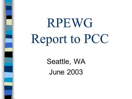 RPEWG Report to PCC Seattle, WA June 2003. RPEWG June 20032 Agenda 1.SRP Double PV-WW PBRC Adjustment Seven Step Process 2.Phase 1 PBRC Adjustment Review: