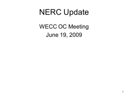 1 NERC Update WECC OC Meeting June 19, 2009. 2 Two Items Variable Generation Reliability Reports.