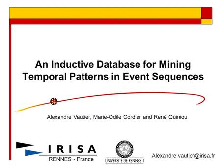 An Inductive Database for Mining Temporal Patterns in Event Sequences Alexandre Vautier, Marie-Odile Cordier and René Quiniou
