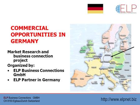 Market Research and business connection project Organized by: ELP Business Connections GmbH ELP Partner in Germany COMMERCIAL OPPORTUNITIES IN GERMANY.