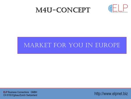 M4U-Concept Market For You in Europe. M4U-Concept OUR TERRITORY IS EUROPE OUR EXPERTS HAVE BUSINESS CONNECTIONS TO THE FOLLOWING BUSINESS SECTORS: BIO.