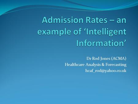 Dr Rod Jones (ACMA) Healthcare Analysis & Forecasting