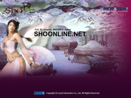 SHOONLINE.NET Full 3D Graphic MMORPG Game Copyright Lizard Interactive Co., Ltd. All Rights Reserved.
