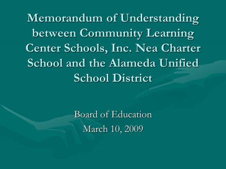 Memorandum of Understanding between Community Learning Center Schools, Inc. Nea Charter School and the Alameda Unified School District Board of Education.