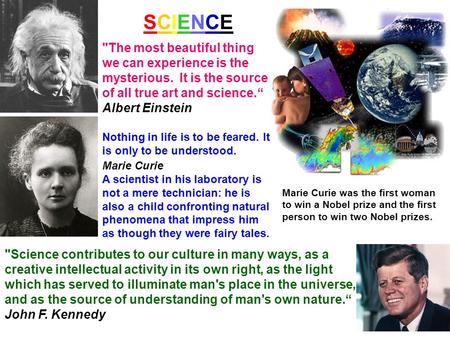 SCIENCESCIENCE The most beautiful thing we can experience is the mysterious. It is the source of all true art and science. Albert Einstein Nothing in.