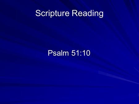 Scripture Reading Psalm 51:10. Welcome! This is the day that the Lord has made; let us rejoice and be glad in it. Psalm 118:24.