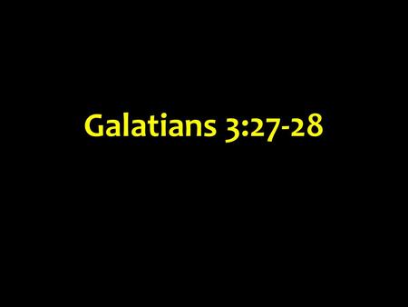 Galatians 3:27-28. Part 2 > The Bible and the role of women in the church A hotly debated, widely misunderstood topic To understand, must know what the.