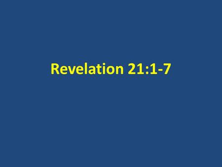 Revelation 21:1-7.