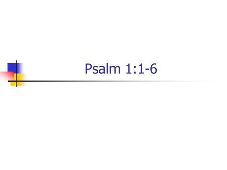 Psalm 1:1-6. Like A Tree… Psalm 1:1-3 Two trees in the Garden of Eden Tree of Knowledge of Good and Evil Gen. 2:15-18 Tree of Life Gen. 3:22-24 There.