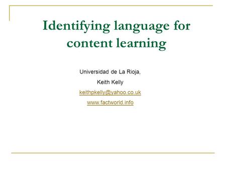 Identifying language for content learning Universidad de La Rioja, Keith Kelly