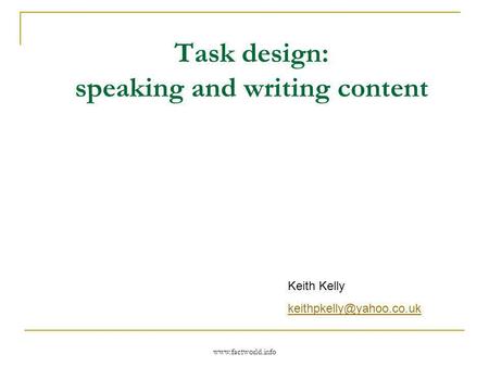 Task design: speaking and writing content Keith Kelly
