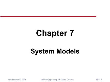 Chapter 7 System Models.