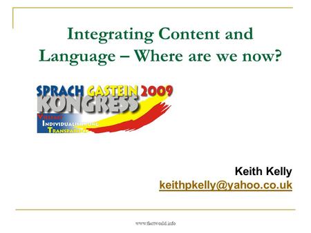 Integrating Content and Language – Where are we now? Keith Kelly
