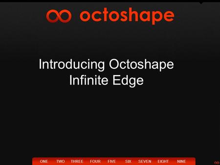 Introducing Octoshape Infinite Edge TWOTHREEFOURFIVESIXSEVENEIGHTNINEONE.