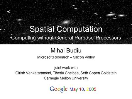 Mihai Budiu Microsoft Research – Silicon Valley joint work with Girish Venkataramani, Tiberiu Chelcea, Seth Copen Goldstein Carnegie Mellon University.