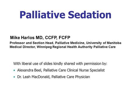Palliative Sedation Mike Harlos MD, CCFP, FCFP