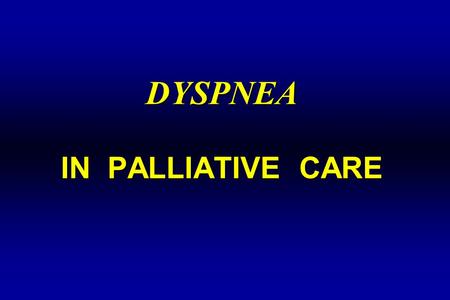DYSPNEA IN PALLIATIVE CARE