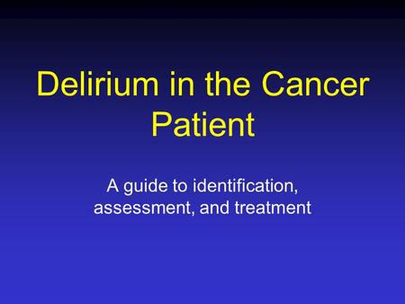 Delirium in the Cancer Patient