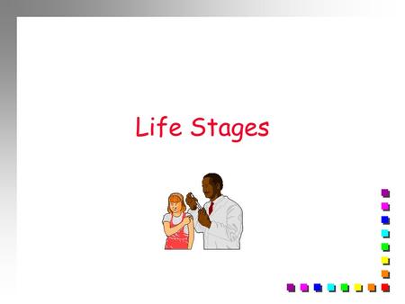 Life Stages.