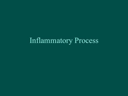 Inflammatory Process.