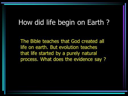 How did life begin on Earth ?