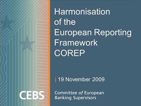 Harmonisation of the European Reporting Framework COREP