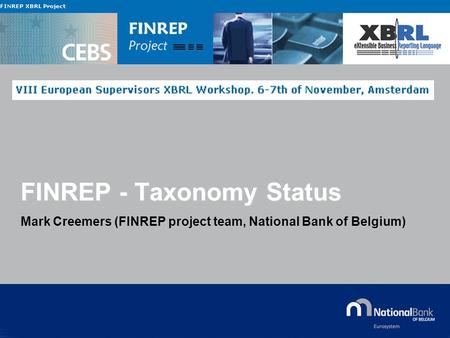 © National Bank of Belgium FINREP - Taxonomy Status Mark Creemers (FINREP project team, National Bank of Belgium)