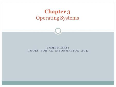 COMPUTERS: TOOLS FOR AN INFORMATION AGE Chapter 3 Operating Systems.