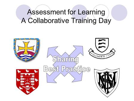 Assessment for Learning A Collaborative Training Day.