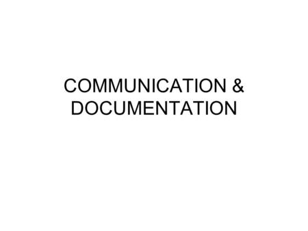 COMMUNICATION & DOCUMENTATION. Communication Systems and Radio Communication Components Base System Stationary Mobile 2-way radio (transmitters/receivers)