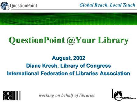 Library August, 2002 Diane Kresh, Library of Congress International Federation of Libraries Association August, 2002 Diane Kresh, Library.