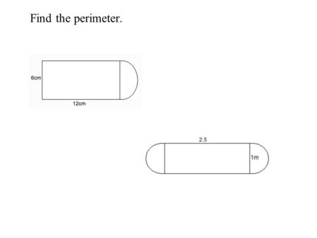Find the perimeter. Areas Grade 7 - CIC 15-Feb-14 Area of a Rectangle 31 2 43 3 3 6 12 X = X = X = BAh B B h h B h B = base h = height Must learn formula.