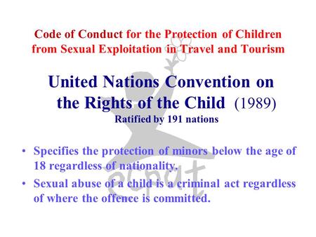 Code of Conduct for the Protection of Children from Sexual Exploitation in Travel and Tourism United Nations Convention on the Rights of the Child (1989)