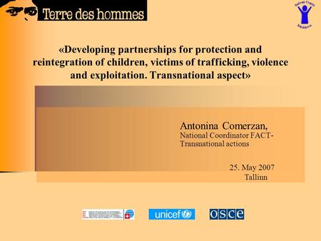 «Developing partnerships for protection and reintegration of children, victims of trafficking, violence and exploitation. Transnational aspect» Antonina.