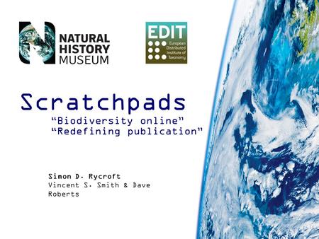 Simon D. Rycroft Vincent S. Smith & Dave Roberts Scratchpads Biodiversity online Redefining publication.